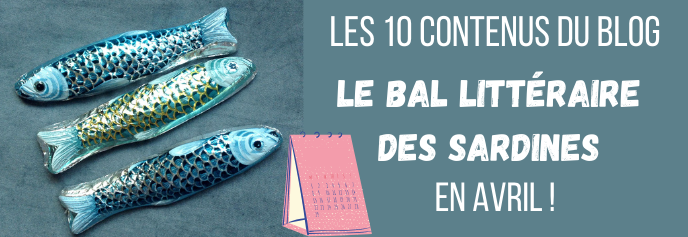 Les 10 contenus du blog Le bal littéraire des sardines en avril !
